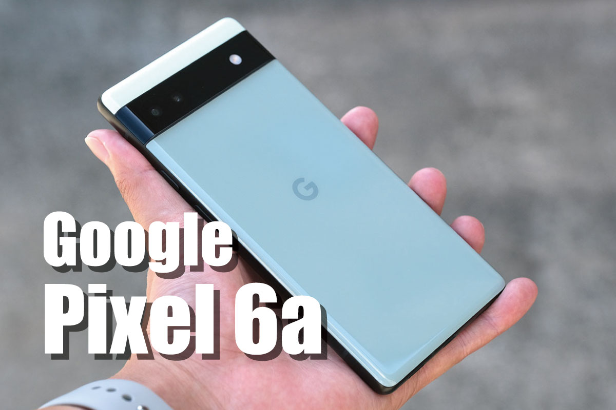 Pixel 6a レビュー